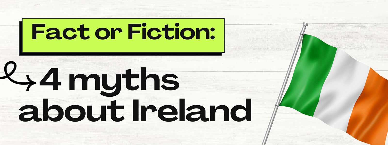 Four myths about Ireland cover image of Irish flag