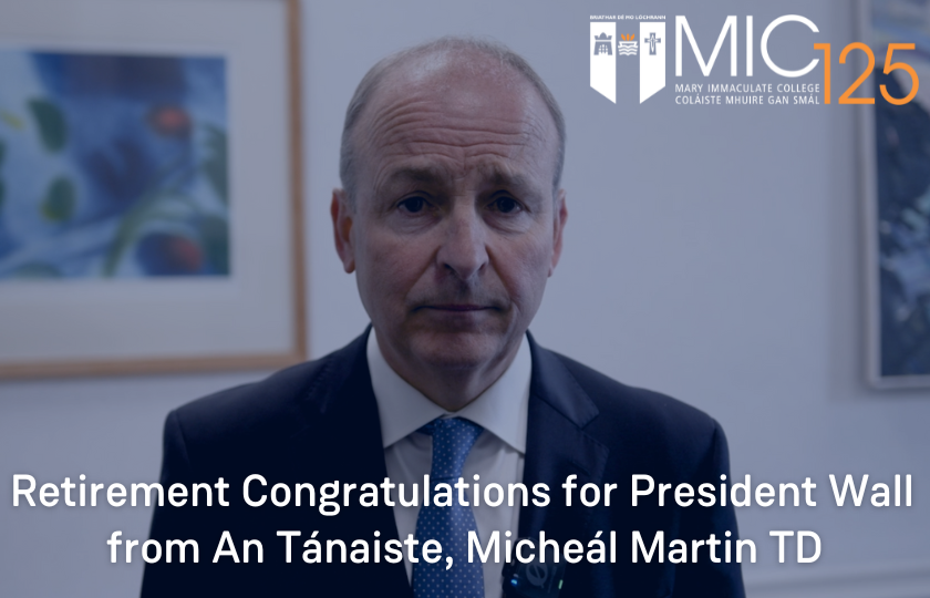 A message of congratulations to MIC President Prof. Eugene Wall from An Tánaiste, Micheál Martin TD