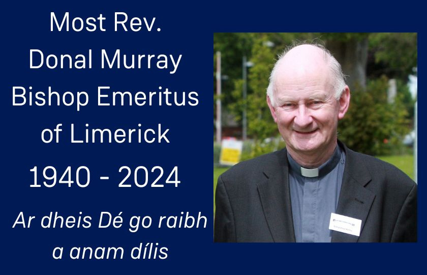 Photo graphic with Most Rev. Donal Murray Bishop Emeritus of Limerick, 1940-2024 and Ar dheis Dé go raibh a anam Dílis